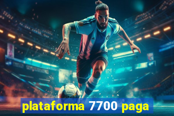 plataforma 7700 paga